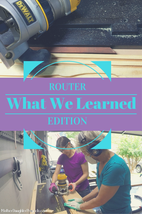 What We Learned: Router Edition. MotherDaughterProjects.com